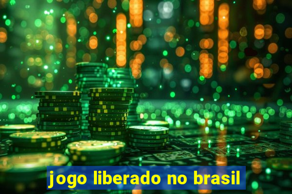 jogo liberado no brasil