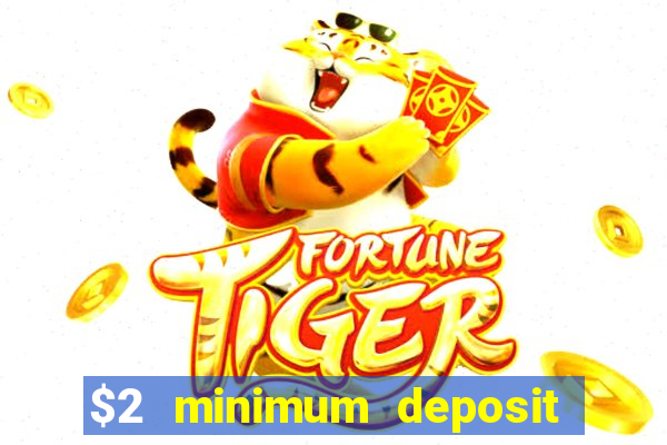 $2 minimum deposit casino canada