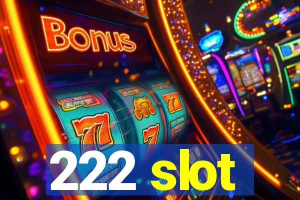 222 slot