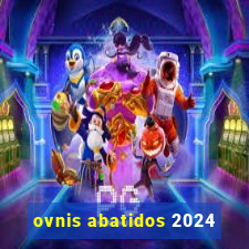 ovnis abatidos 2024