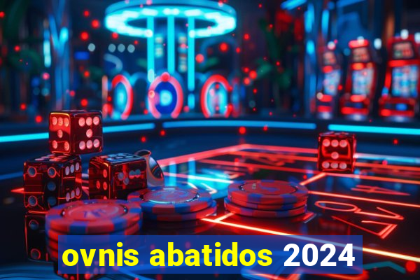 ovnis abatidos 2024