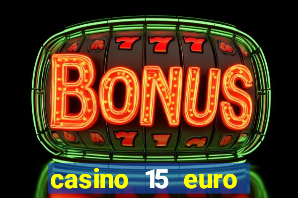 casino 15 euro bonus ohne einzahlung