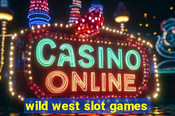 wild west slot games