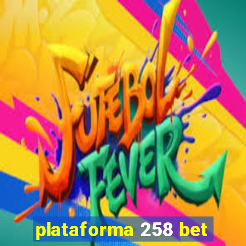 plataforma 258 bet