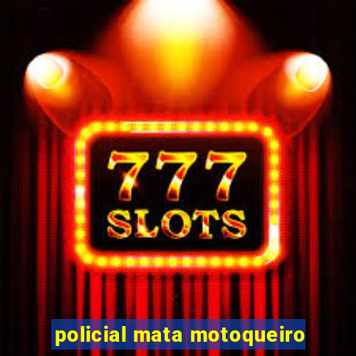 policial mata motoqueiro