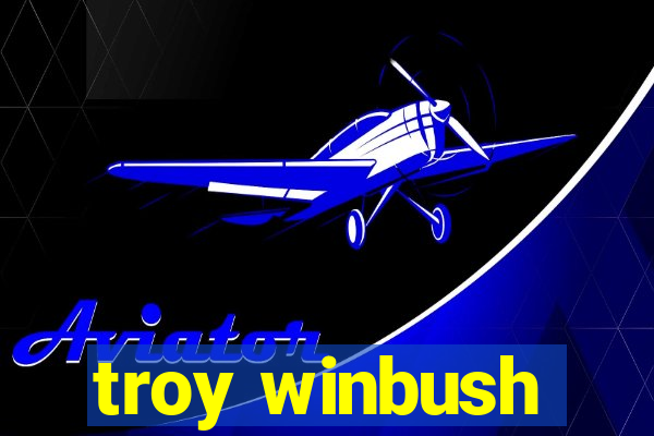 troy winbush