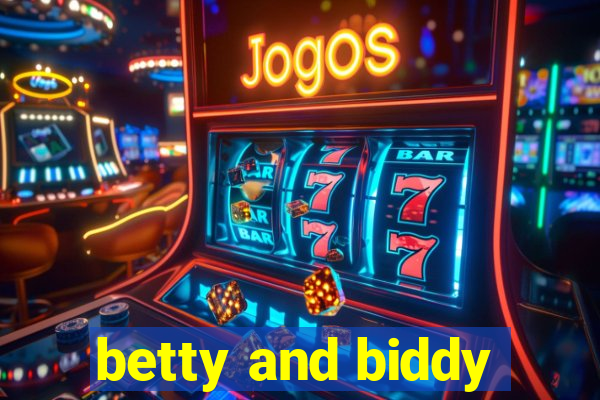 betty and biddy