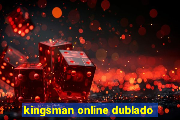 kingsman online dublado