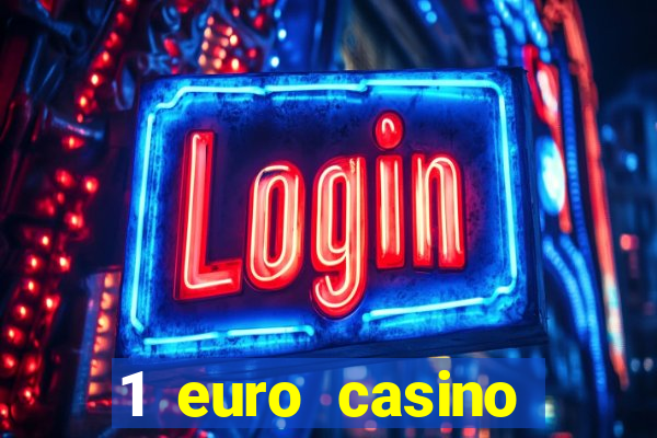 1 euro casino bonus 2018