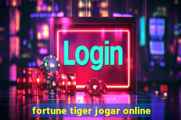 fortune tiger jogar online