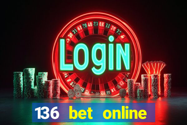 136 bet online casino internet gaming