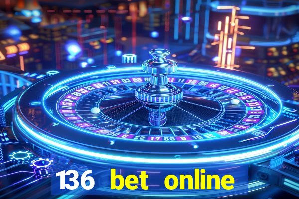 136 bet online casino internet gaming