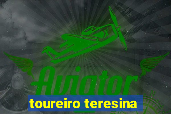 toureiro teresina