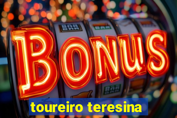 toureiro teresina