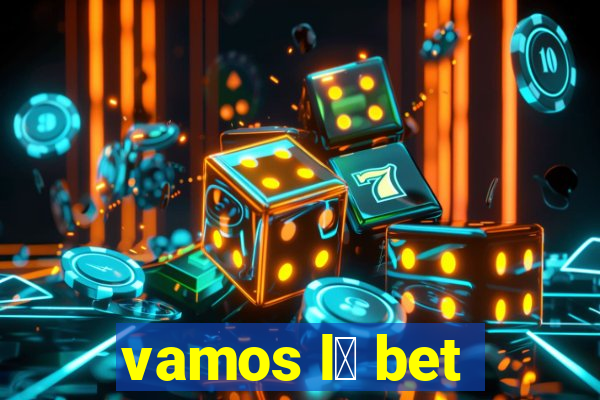 vamos l谩 bet