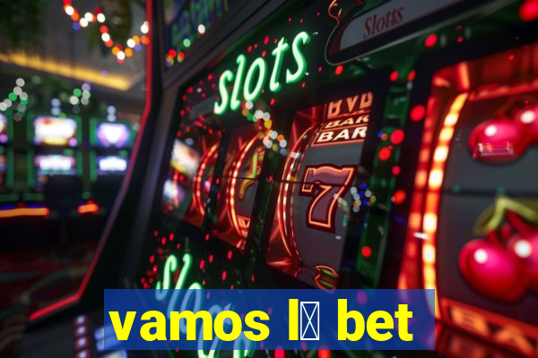 vamos l谩 bet