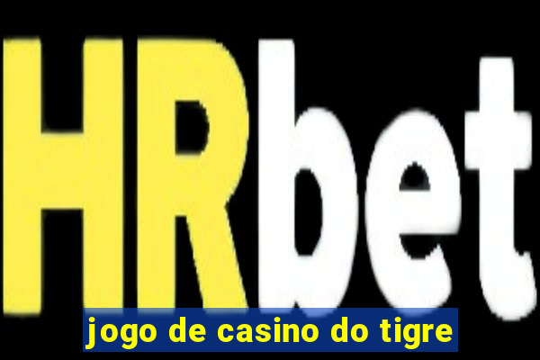 jogo de casino do tigre