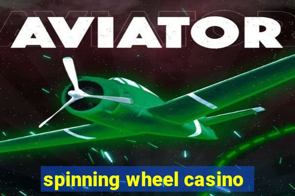 spinning wheel casino