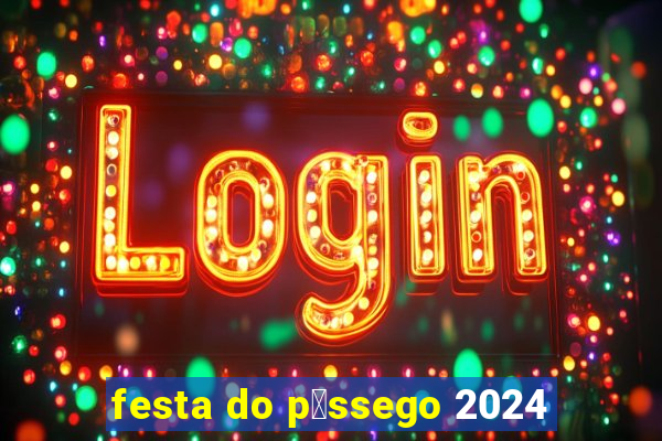 festa do p锚ssego 2024