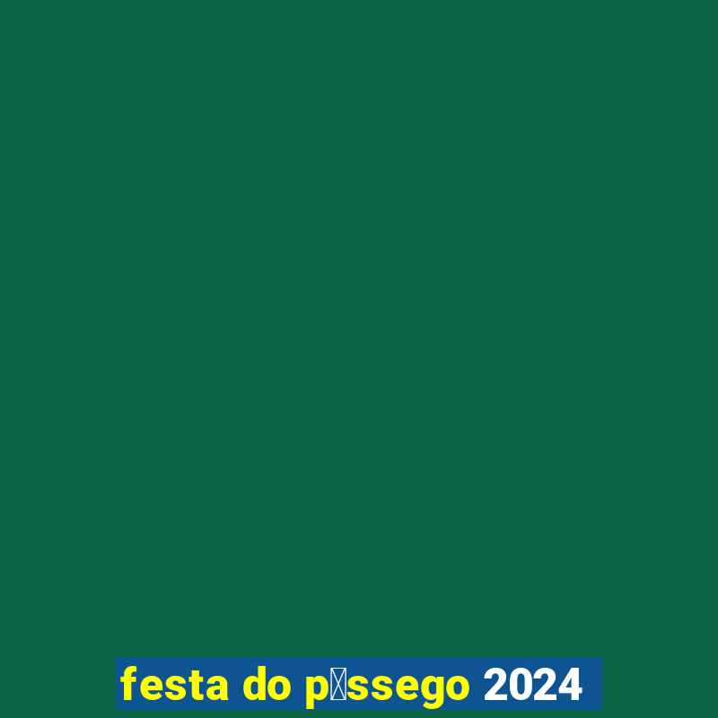 festa do p锚ssego 2024