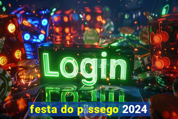 festa do p锚ssego 2024