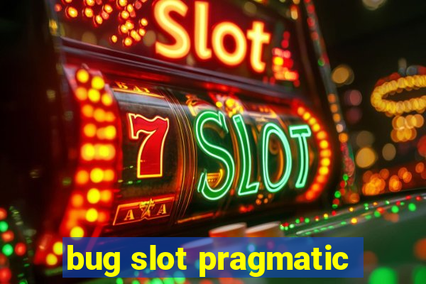 bug slot pragmatic