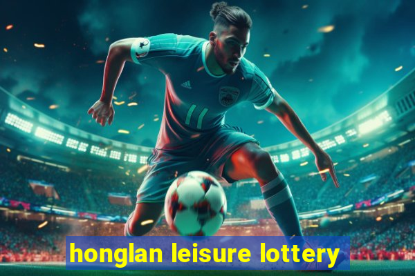 honglan leisure lottery