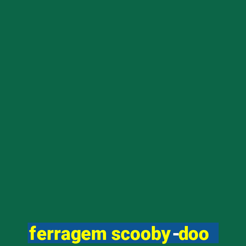 ferragem scooby-doo