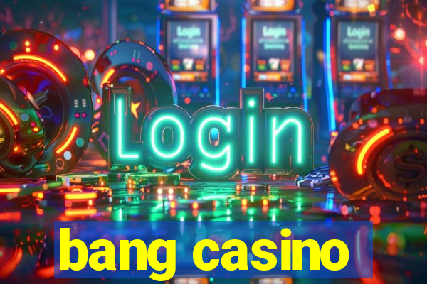 bang casino