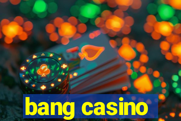 bang casino