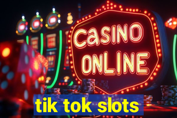 tik tok slots