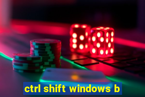 ctrl shift windows b