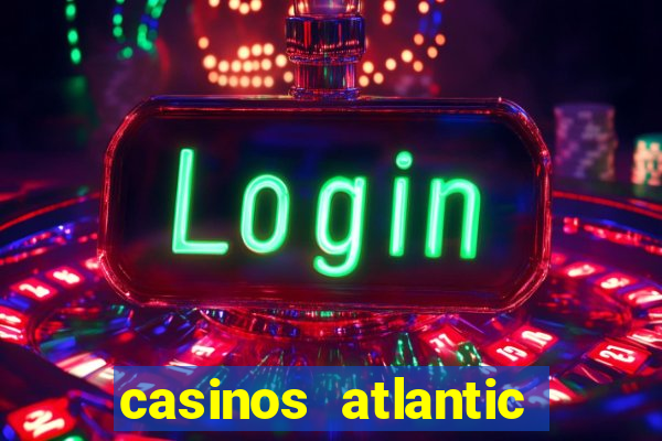 casinos atlantic city nj