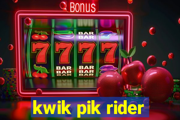 kwik pik rider