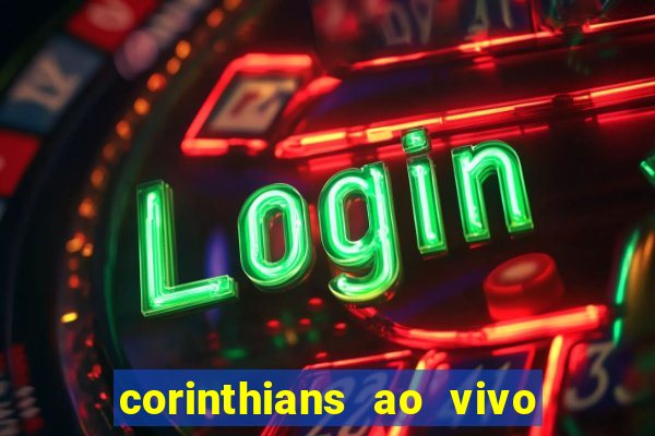 corinthians ao vivo multi canal