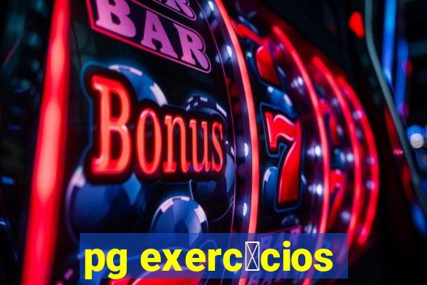 pg exerc铆cios