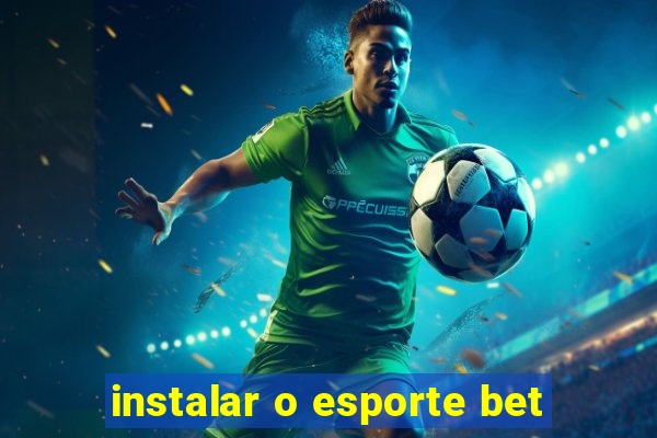 instalar o esporte bet