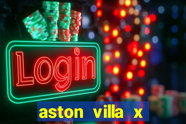 aston villa x chelsea palpite