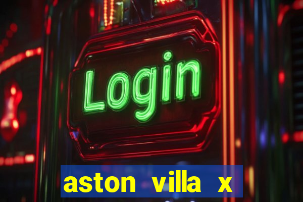 aston villa x chelsea palpite