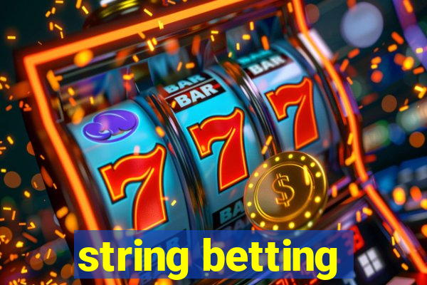 string betting