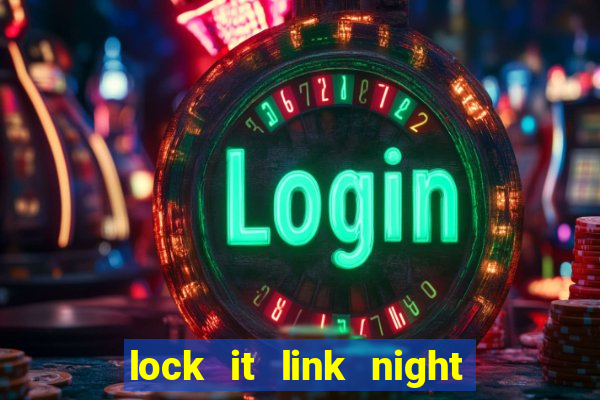 lock it link night life slot