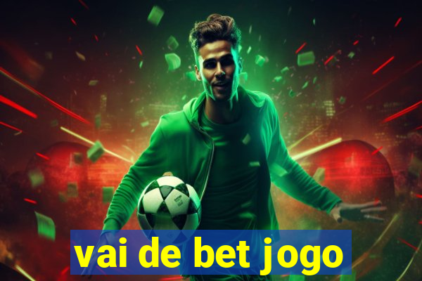 vai de bet jogo