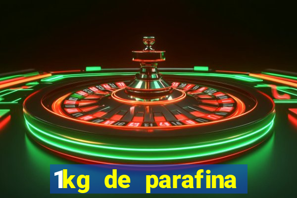 1kg de parafina rende quantos ml