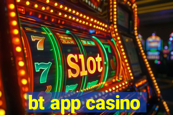 bt app casino