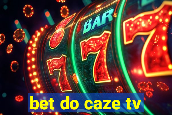 bet do caze tv