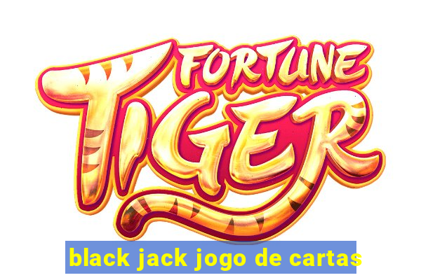 black jack jogo de cartas