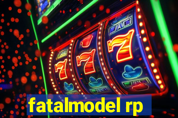 fatalmodel rp