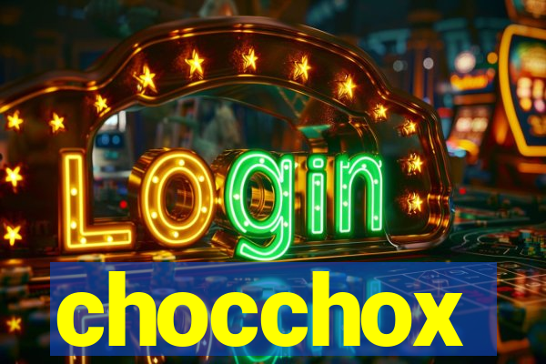 chocchox