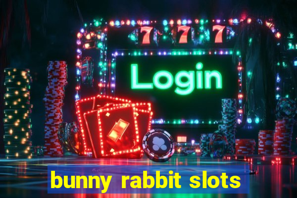 bunny rabbit slots