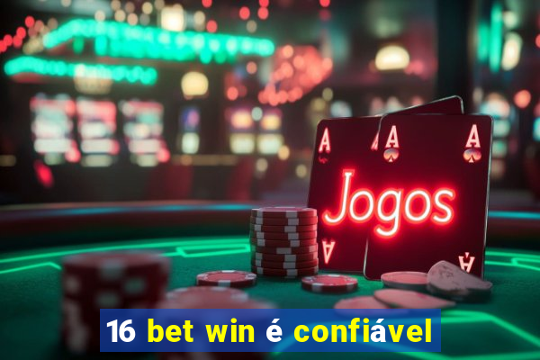 16 bet win é confiável